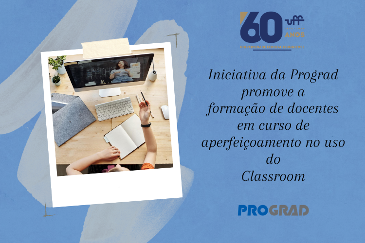 Iniciativa da Prograd promove a formação de docentes em curso de aperfeiçoamento no uso do Classroom